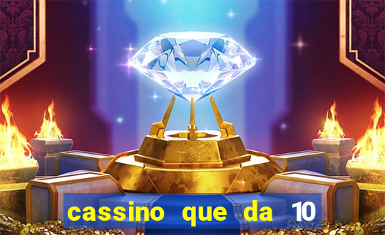 cassino que da 10 reais no cadastro